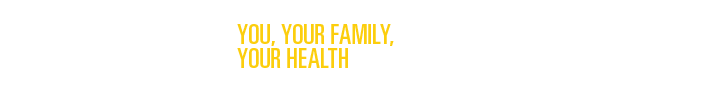 You, Your Family, Your Health