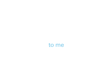 to me