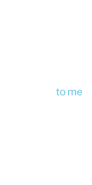 to me